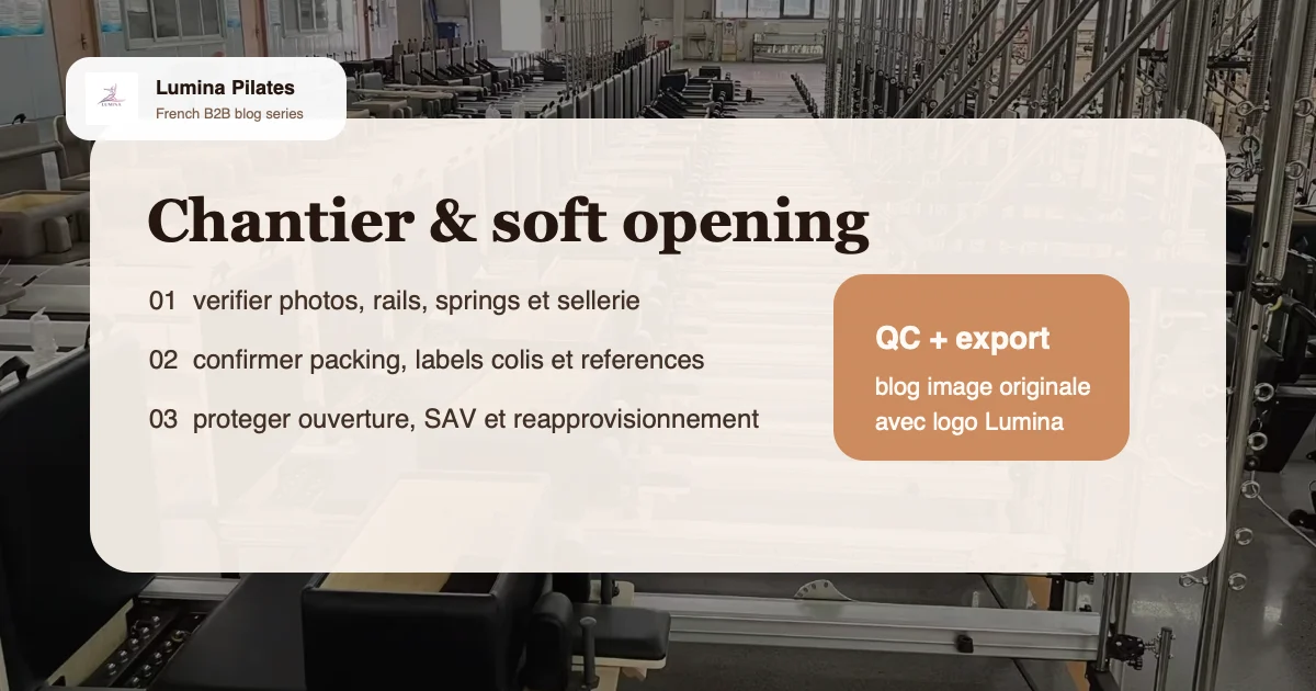 Residence premium, hotel spa ou retreat: quel dossier equipement Pilates presenter a l'acheteur wellness - controle qualite et preparation export Lumina