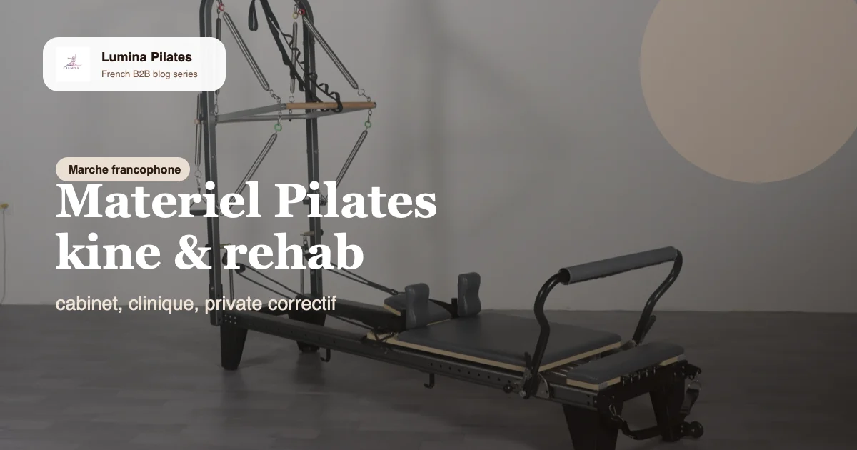 Materiel Pilates pour cabinet kine et studio rehab: quel package Reformer acheter sans surpayer Lumina