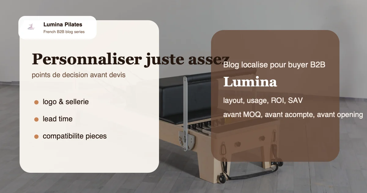 MOQ, delais et OEM Pilates: ce qu'un acheteur francophone doit verrouiller avant de lancer sa marque privee - plan de salle et package Lumina pour le marche francophone