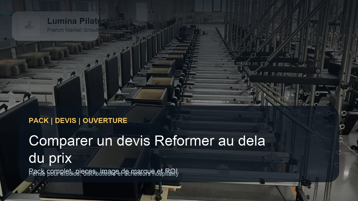 Devis Reformer Pilates professionnel: ce qu'un acheteur francophone doit comparer au-dela du prix machine - planification d'espace et composition d'un pack Lumina pour acheteurs francophones