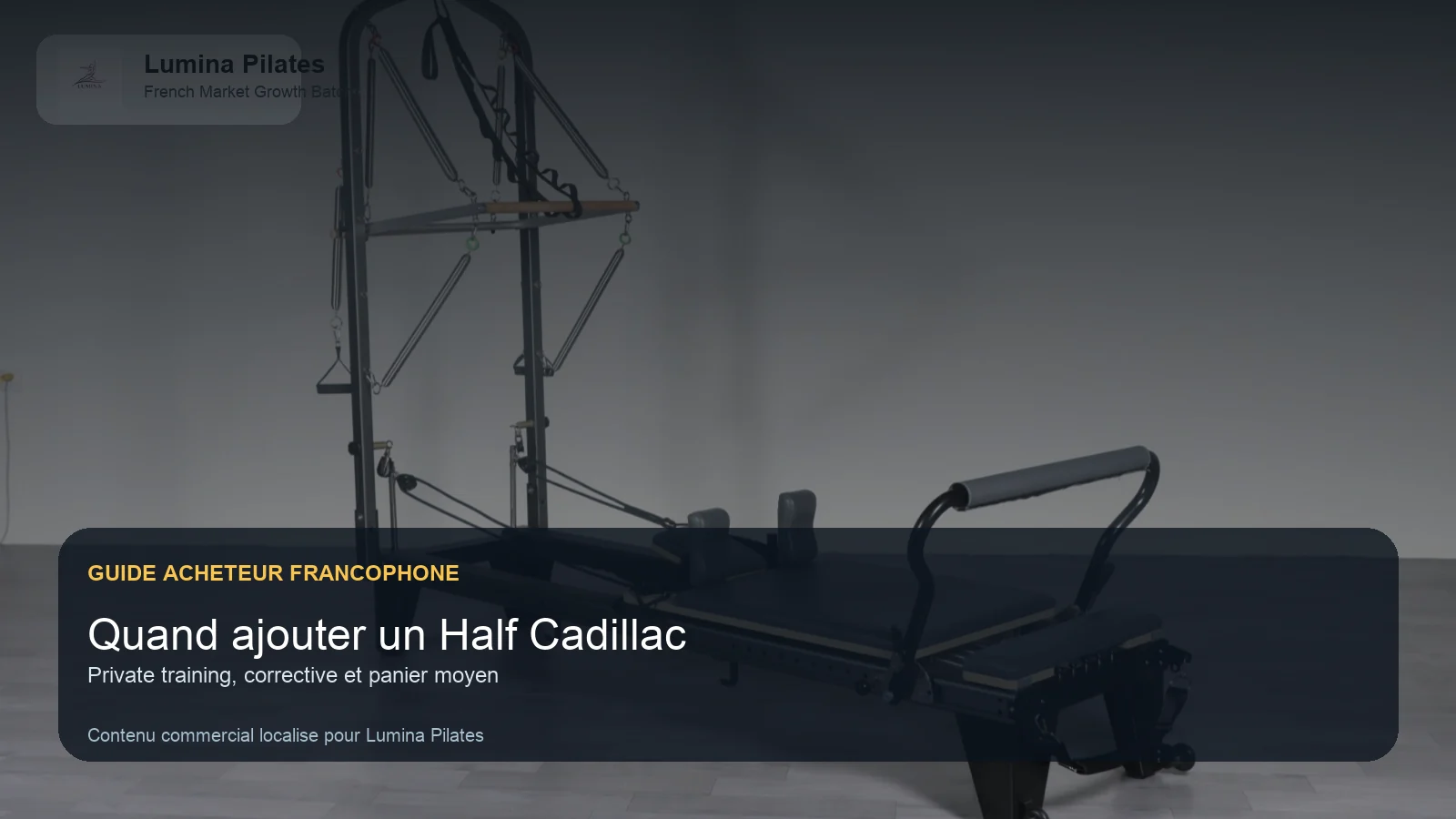 Quand ajouter un Half Cadillac dans un studio privé, un cabinet mouvement ou un espace bien-etre Lumina