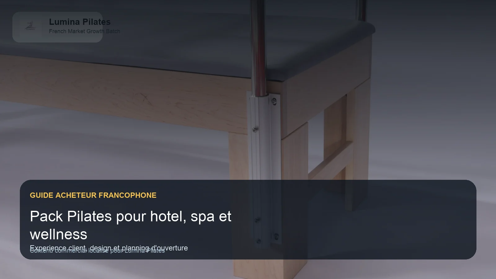 Quel pack Pilates pour un hotel, un spa ou un projet bien-etre premium en France Lumina
