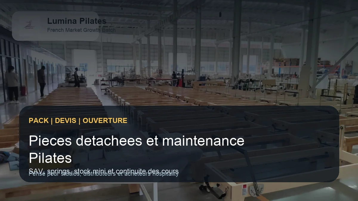 Pieces detachees et maintenance Pilates: ce qu'un studio ou distributeur francophone doit verrouiller avant achat - planification d'espace et composition d'un pack Lumina pour acheteurs francophones