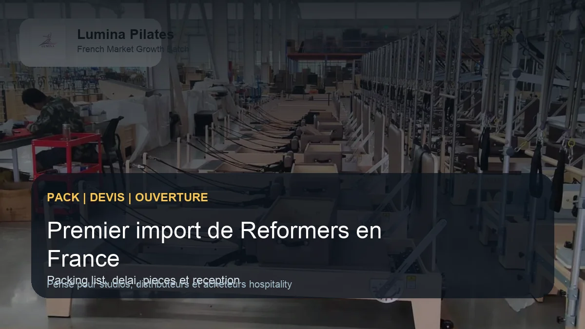 Premier import de Reformers Pilates en France: checklist B2B pour ne rien oublier - planification d'espace et composition d'un pack Lumina pour acheteurs francophones