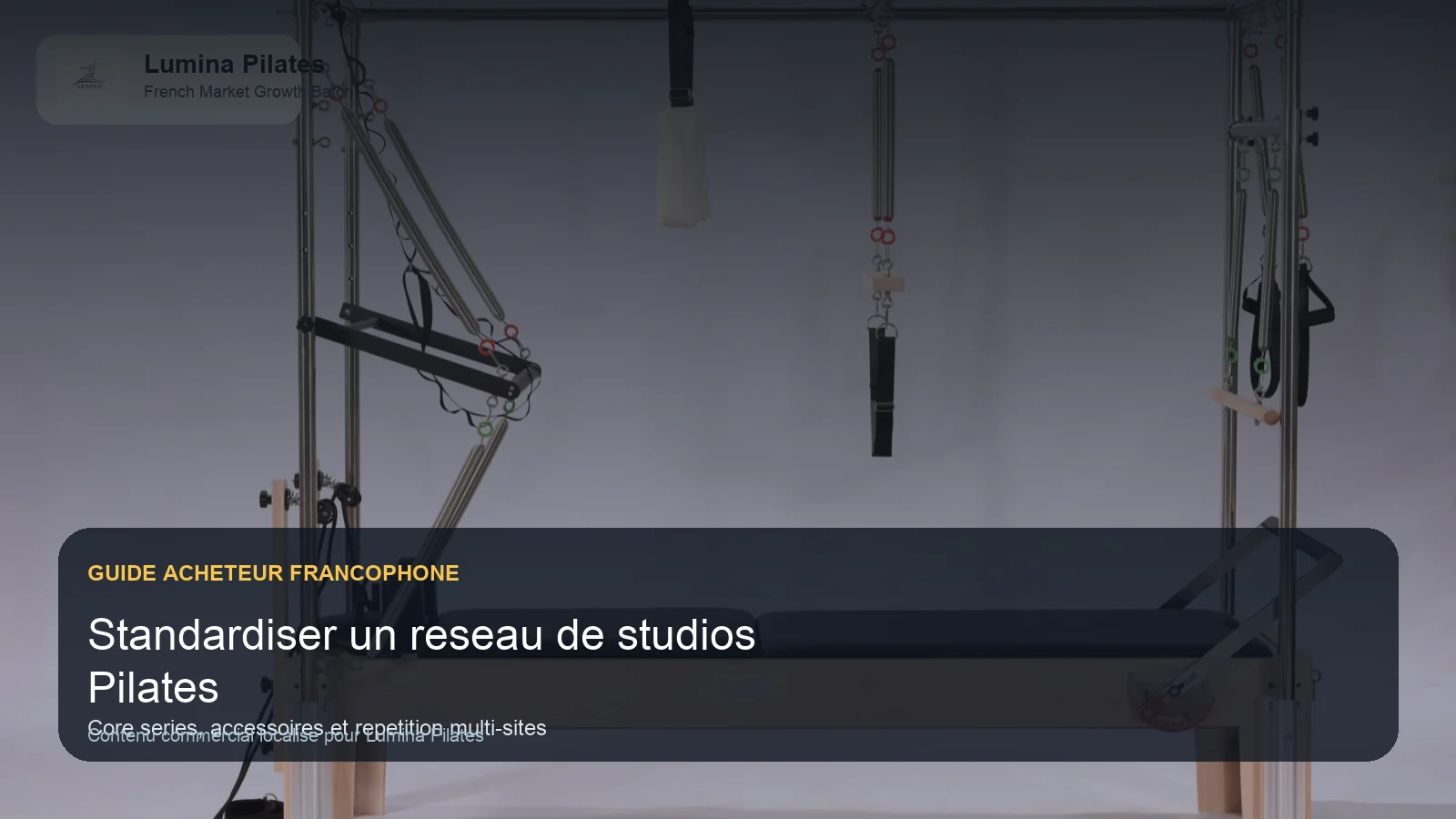 Developper un reseau ou une franchise Pilates: comment standardiser machines, accessoires et image de marque Lumina