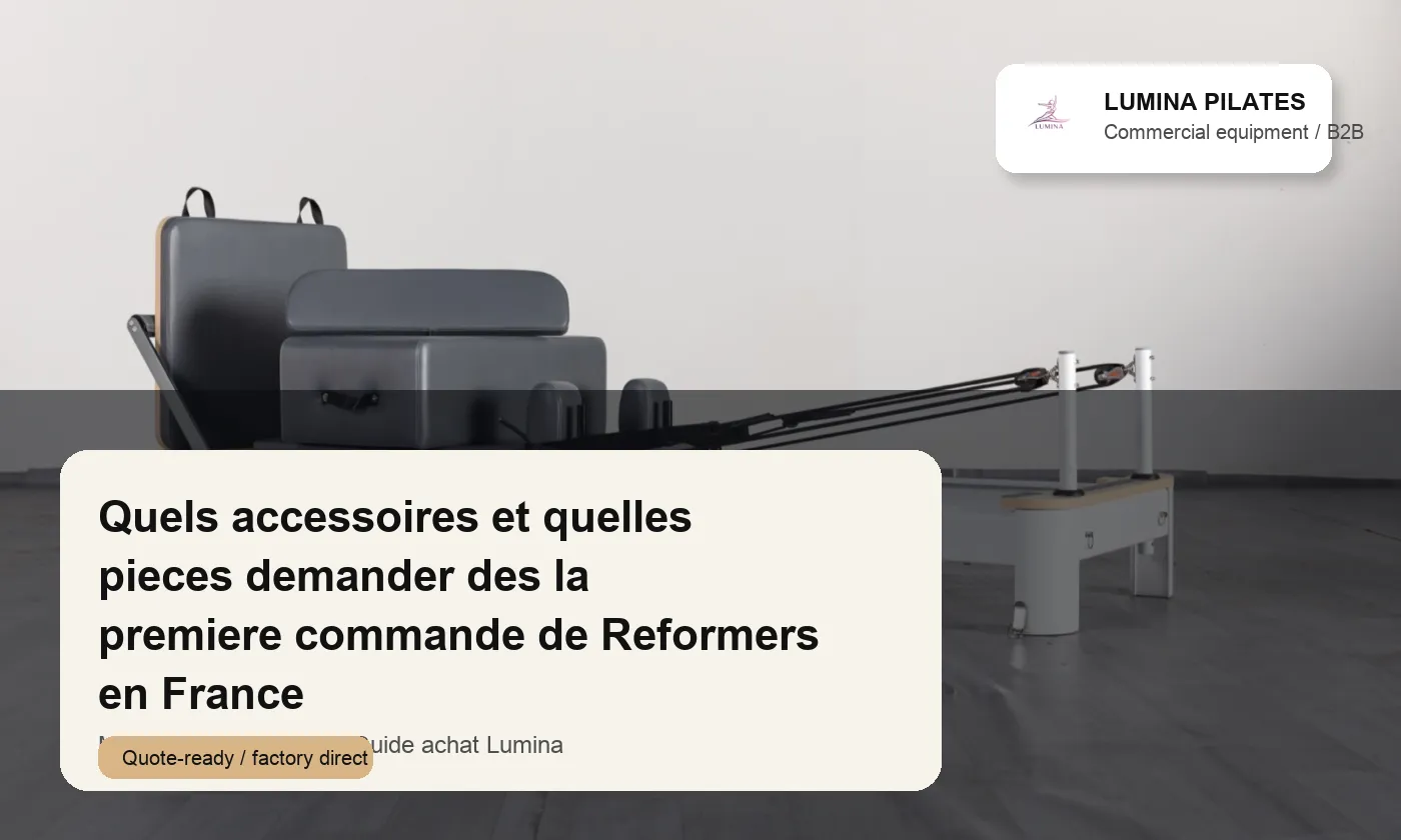 Quels accessoires et quelles pieces demander des la premiere commande de Reformers en France Lumina