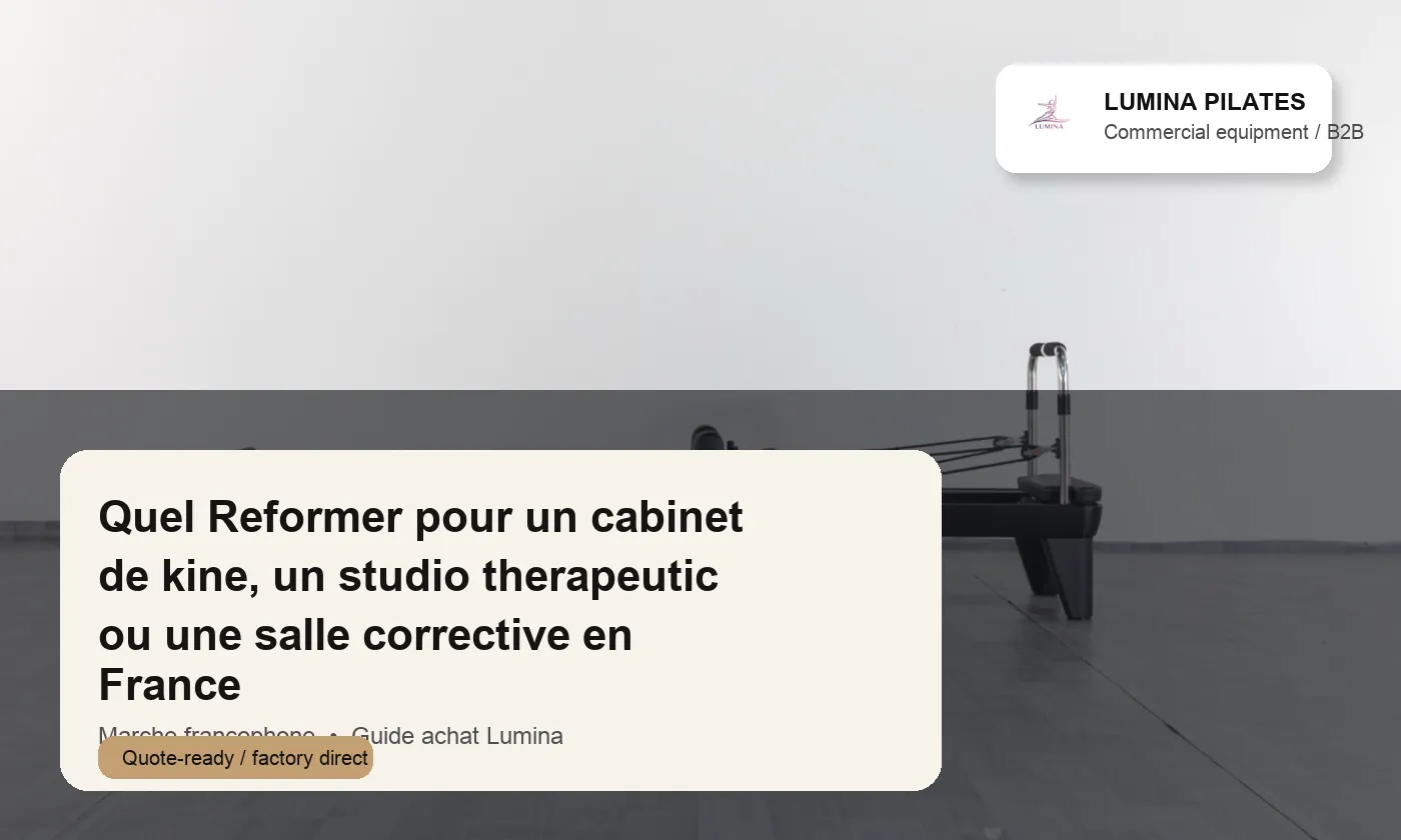 Quel Reformer pour un cabinet de kine, un studio therapeutic ou une salle corrective en France Lumina