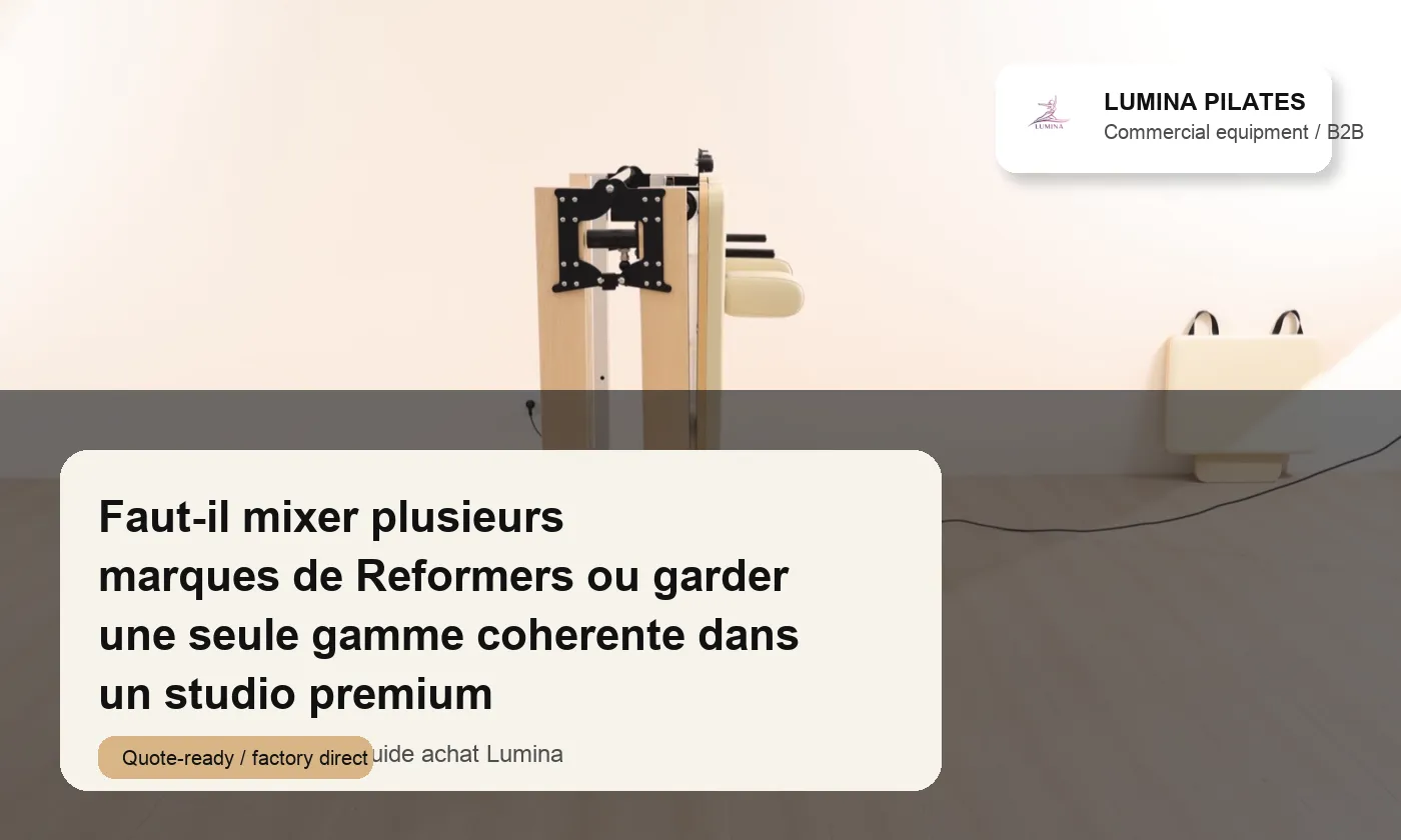 Faut-il mixer plusieurs marques de Reformers ou garder une seule gamme coherente dans un studio premium Lumina