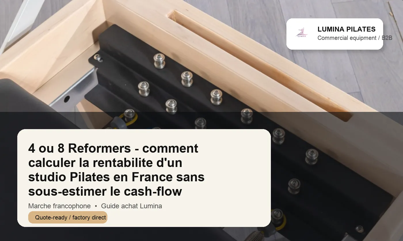4 ou 8 Reformers: comment calculer la rentabilite d'un studio Pilates en France sans sous-estimer le cash-flow Lumina