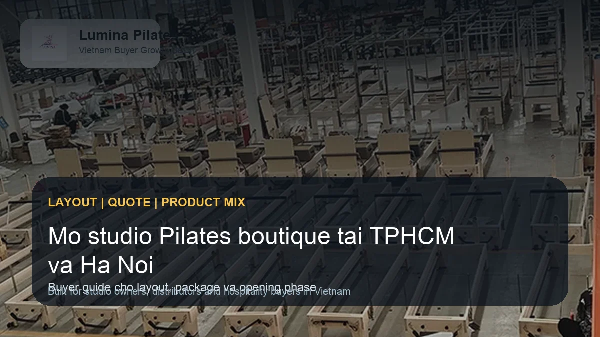 Mở studio Pilates boutique tại TP.HCM và Hà Nội: cách chọn reformer và gói thiết bị phù hợp hình ảnh minh họa Lumina