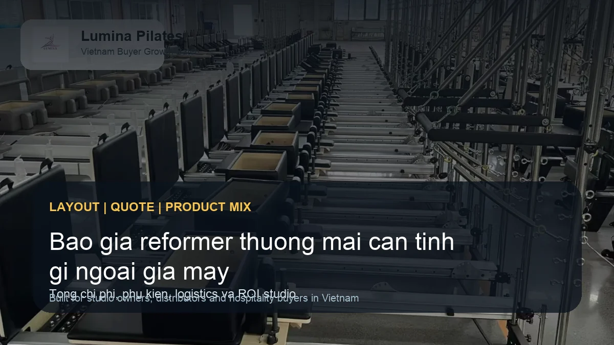 Báo giá máy Pilates Reformer thương mại: buyer Việt cần tính gì ngoài giá máy hình ảnh minh họa Lumina