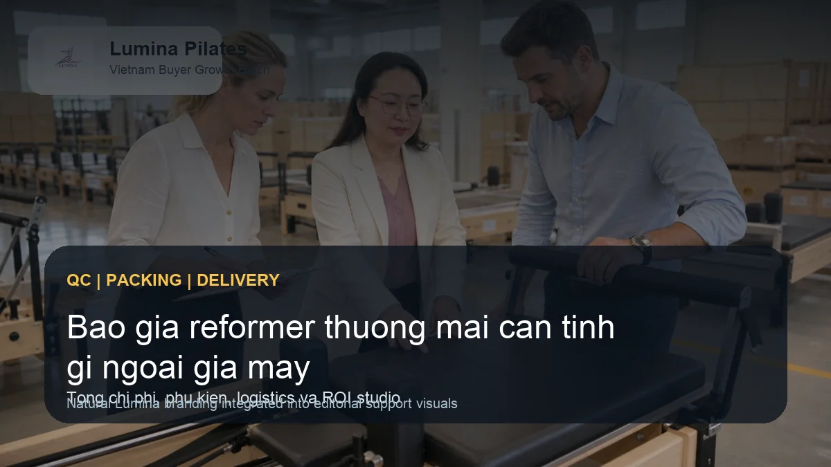Báo giá máy Pilates Reformer thương mại: buyer Việt cần tính gì ngoài giá máy hình ảnh minh họa Lumina