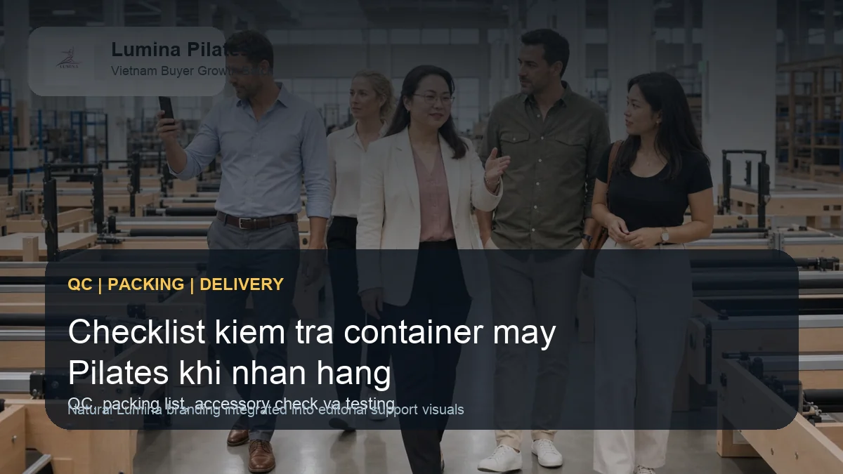Kiểm tra container máy Pilates trước khi nhận hàng: checklist cho buyer Việt hình ảnh minh họa Lumina