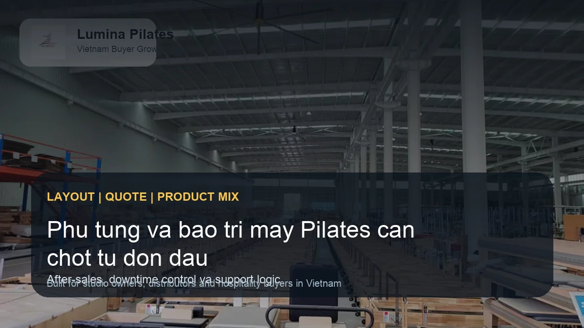 Phụ tùng và bảo trì máy Pilates: kế hoạch buyer Việt nên chốt trước đơn đầu tiên hình ảnh minh họa Lumina
