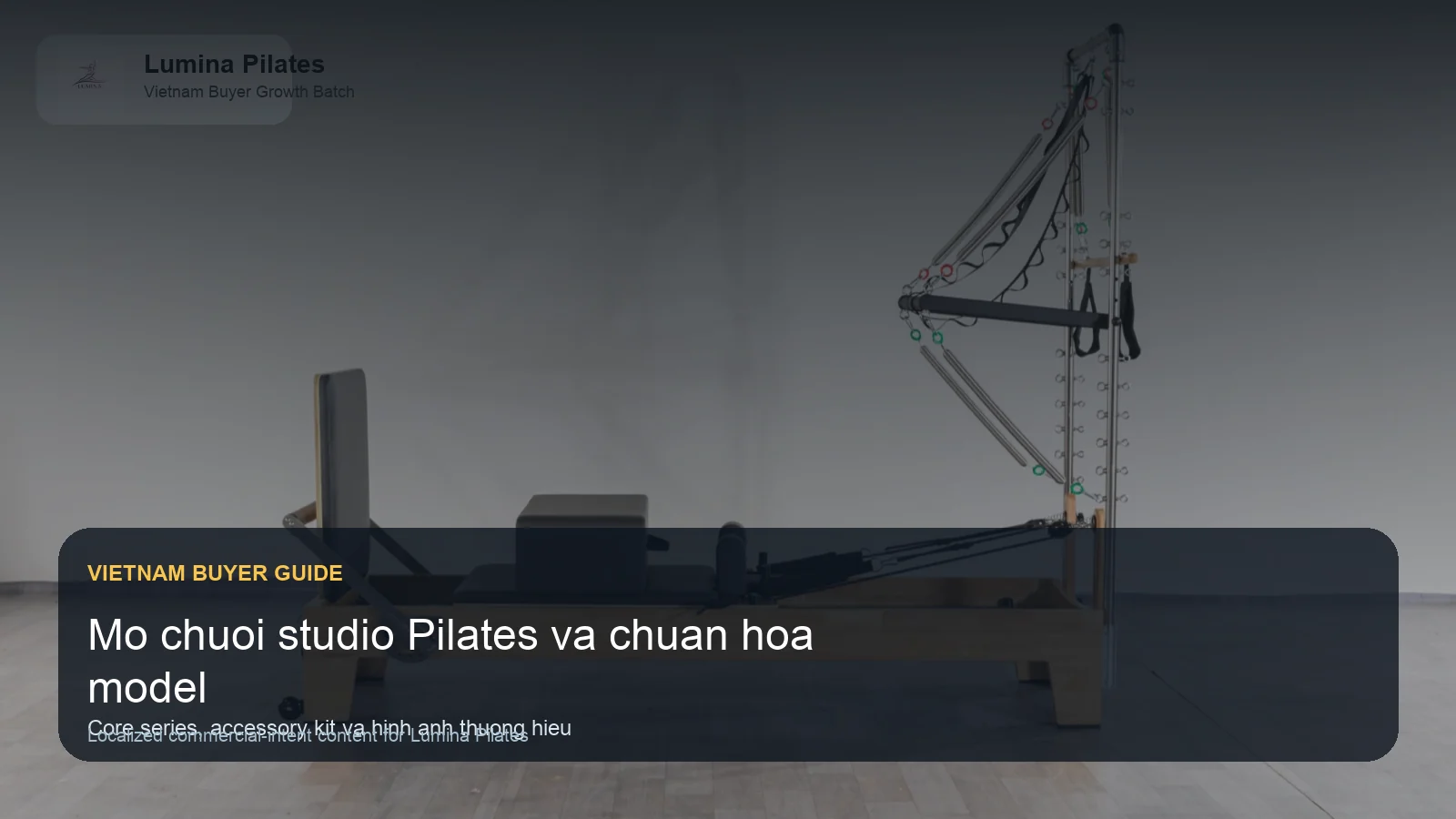 Mở chuỗi hoặc nhượng quyền studio Pilates: cách chuẩn hóa model, phụ kiện và hình ảnh thương hiệu Lumina