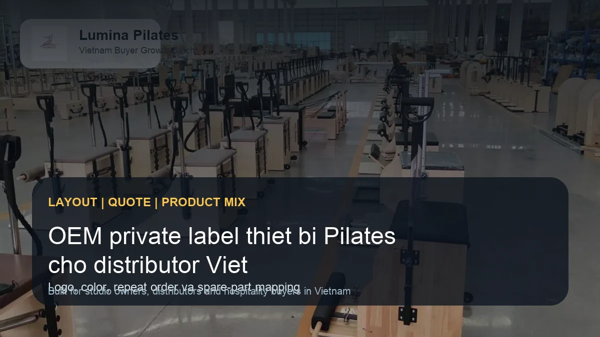 OEM/Private Label thiết bị Pilates cho nhà phân phối Việt Nam: nên bắt đầu từ đâu hình ảnh minh họa Lumina