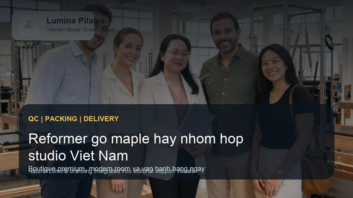 Reformer gỗ maple hay khung nhôm: lựa chọn nào hợp studio Pilates tại Việt Nam? hình ảnh minh họa Lumina
