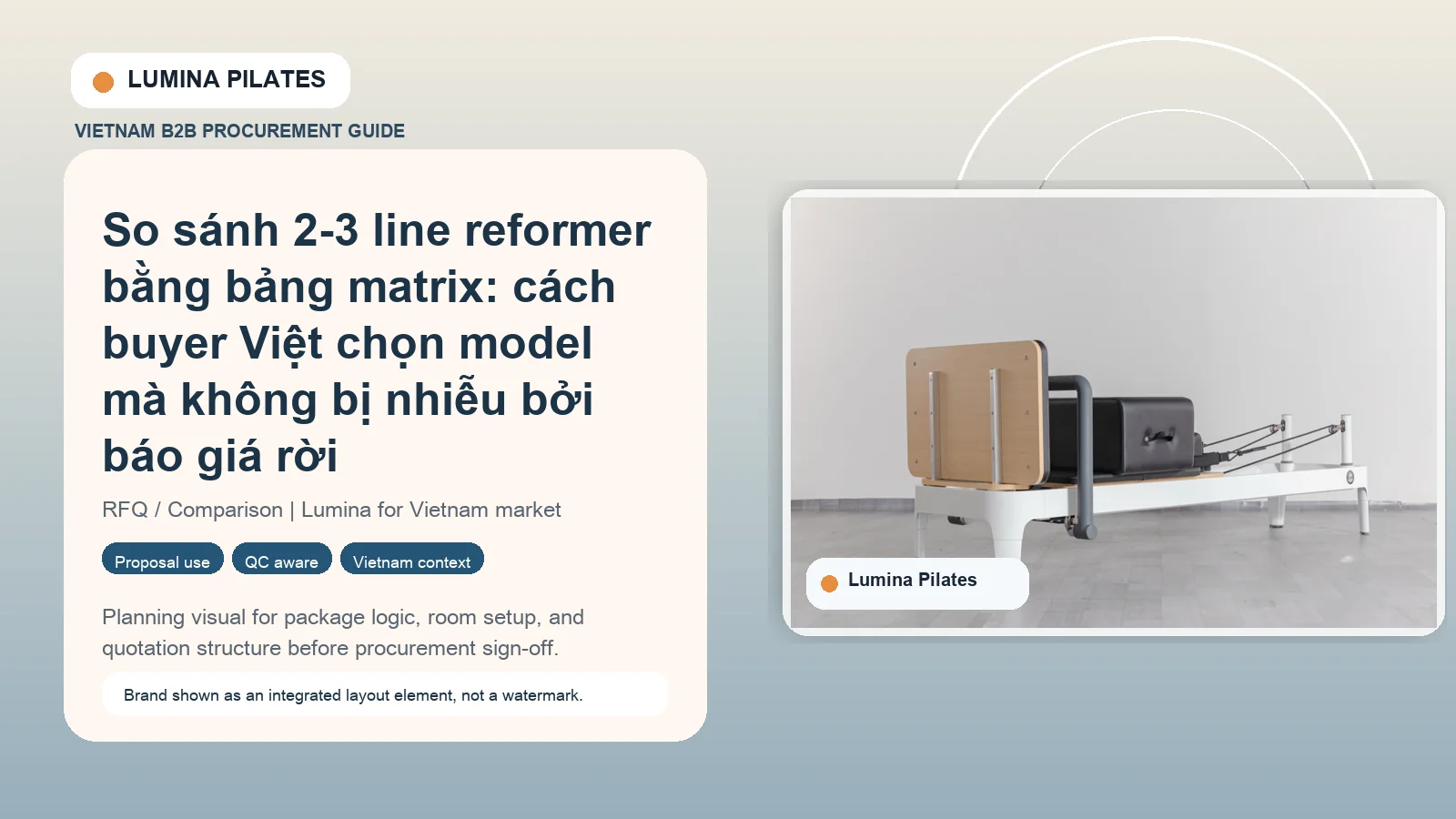 So sánh 2-3 line reformer bằng bảng matrix: cách buyer Việt chọn model mà không bị nhiễu bởi báo giá rời hình ảnh minh họa Lumina