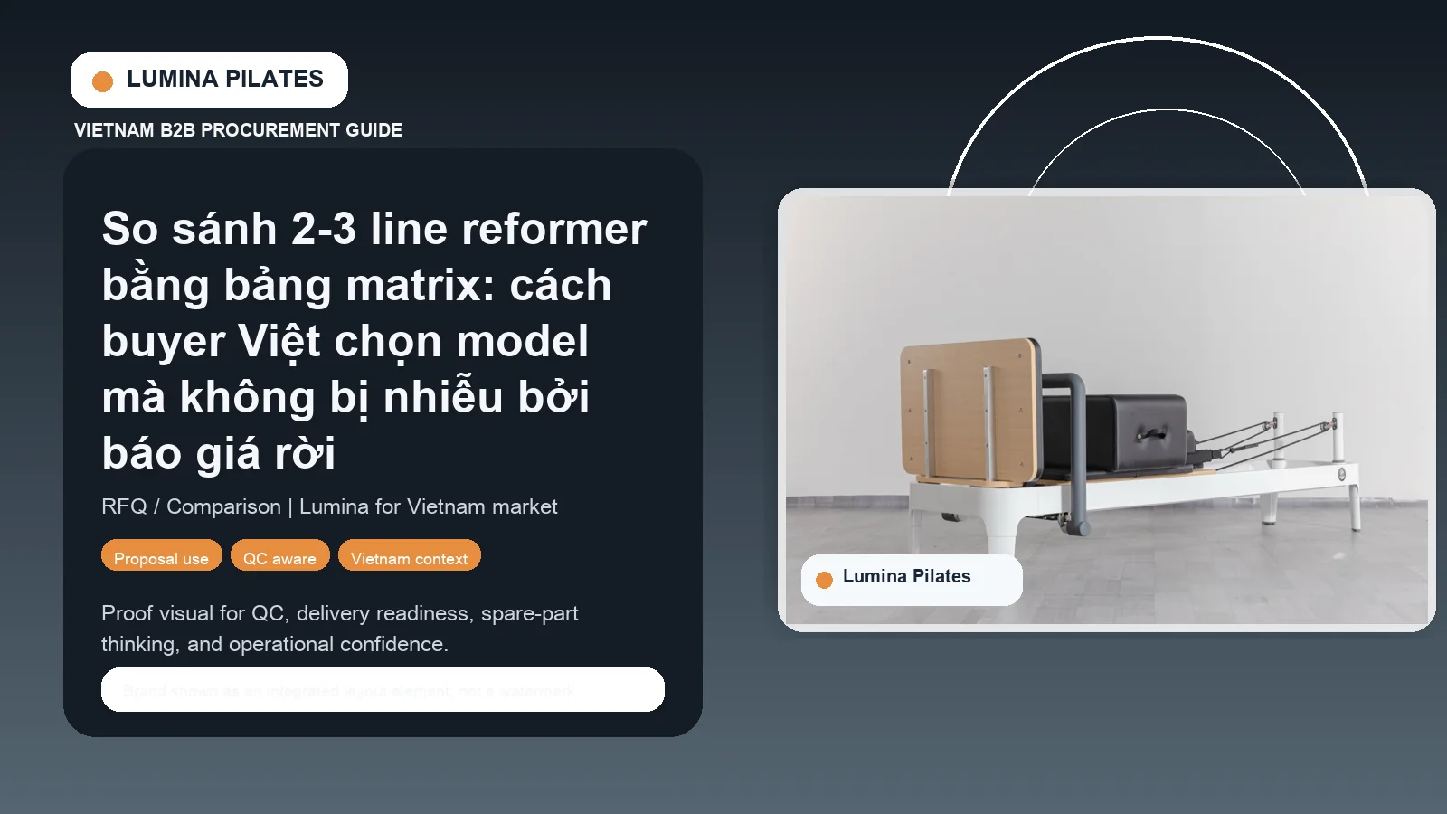 So sánh 2-3 line reformer bằng bảng matrix: cách buyer Việt chọn model mà không bị nhiễu bởi báo giá rời hình ảnh minh họa Lumina