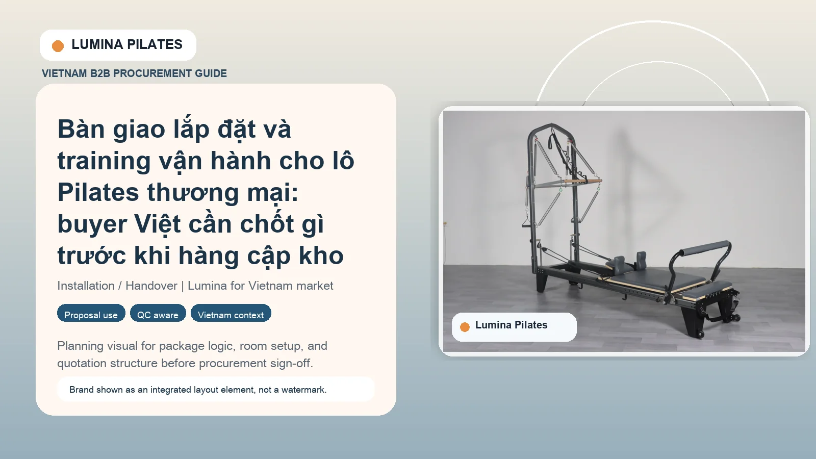 Bàn giao lắp đặt và training vận hành cho lô Pilates thương mại: buyer Việt cần chốt gì trước khi hàng cập kho hình ảnh minh họa Lumina