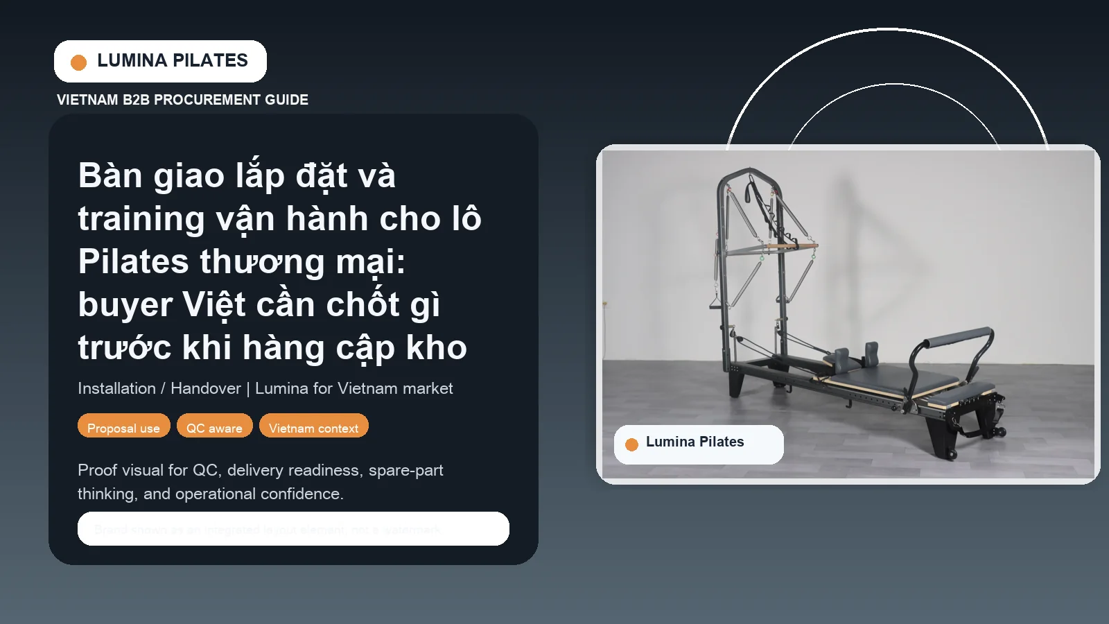 Bàn giao lắp đặt và training vận hành cho lô Pilates thương mại: buyer Việt cần chốt gì trước khi hàng cập kho hình ảnh minh họa Lumina